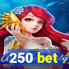 250 bet